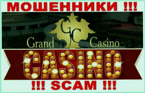 Grand Casino - это коварные internet-мошенники, направление деятельности которых - Casino