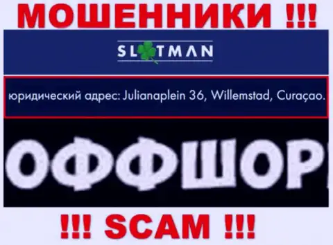 SlotMan - это мошенническая организация, пустила корни в оффшорной зоне Julianaplein 36, Willemstad, Curaçao, будьте крайне внимательны
