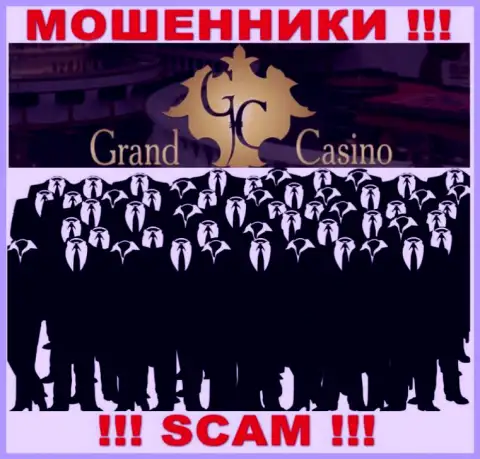 Компания GrandCasino прячет свое руководство - АФЕРИСТЫ !!!