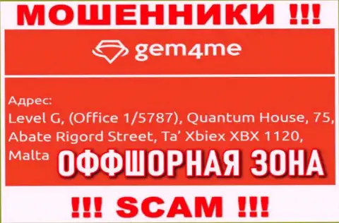 За слив доверчивых клиентов интернет-обманщикам Гем 4 Ми точно ничего не будет, ведь они засели в оффшорной зоне: Level G, (Office 1/5787), Quantum House, 75, Abate Rigord Street, Ta′ Xbiex XBX 1120, Malta