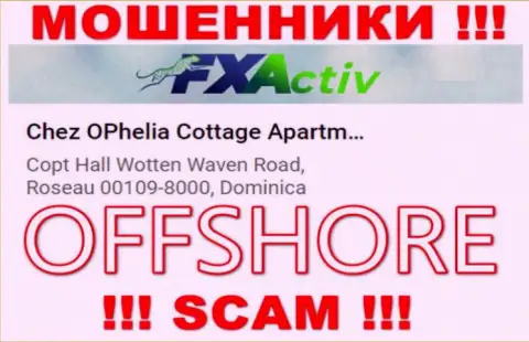 Компания FXActiv Io пишет на интернет-сервисе, что находятся они в оффшорной зоне, по адресу - Chez OPhelia Cottage ApartmentsCopt Hall Wotten Waven Road, Roseau 00109-8000, Dominica
