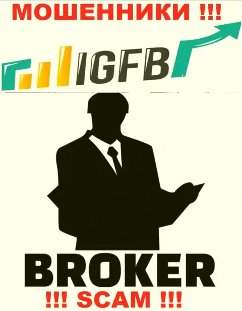 Связавшись с IGFB, можете потерять вклады, т.к. их Брокер - это надувательство