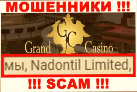 Остерегайтесь мошенников Grand Casino - присутствие данных о юр. лице Nadontil Limited не сделает их приличными